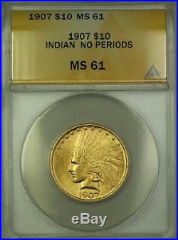 1907 No Periods $10 Ten Dollar Indian Gold Eagle ANACS MS-61 (Better Coin) (B)